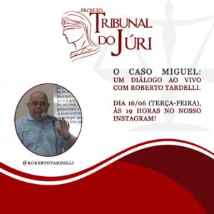 16/06/20 – Projeto Tribunal do Júri: O caso Miguel